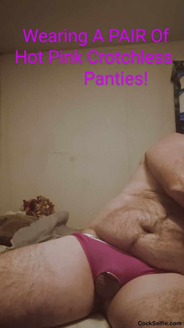 Wearing Women's Hott Pink Crotchless Panties - Cock Selfie