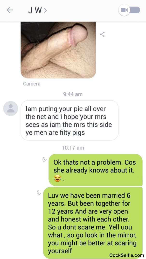BEWARE OF THIS VILE SCUM.. trying to cause trouble with people.. but lol my wife already knows... please share this pic and let other guys know.. good try tho . - Cock Selfie