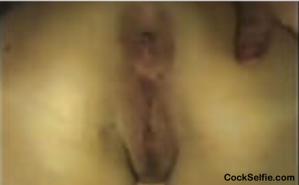 Butt hole - Cock Selfie